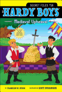 Medieval Upheaval (18) (Hardy Boys: The Secret Files)