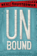 UnBound: Stories from the Unwind World (Unwind Dystology)
