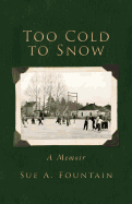 Too Cold to Snow: Memoir