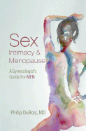 'Sex, Intimacy, and Menopause: A Gynecologist's Guide for Men'