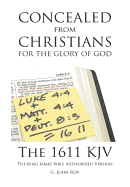 Concealed from Christians for the Glory of God: The 1611 KJV The King James Bible Authorized Version