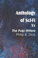 'Anthology of Sci-Fi V2, the Pulp Writers - Philip K. Dick'