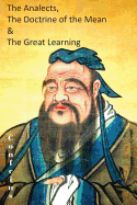 'The Analects, the Doctrine of the Mean & the Great Learning'