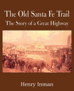 'The Old Santa Fe Trail, the Story of a Great Highway'