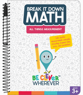 Be Clever Wherever Break It Down All Things Measurement Reference Book, 3rd, 4th, & 5th Grade Math Guide for Measuring Length, Weight, Perimeter, Volume, and Area, Grades 3-5 Math Book