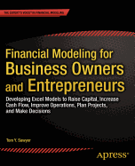 'Financial Modeling for Business Owners and Entrepreneurs: Developing Excel Models to Raise Capital, Increase Cash Flow, Improve Operations, Plan Proje'
