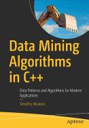 Data Mining Algorithms in C++: Data Patterns and Algorithms for Modern Applications
