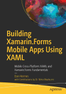 Building Xamarin.Forms Mobile Apps Using Xaml: Mobile Cross-Platform Xaml and Xamarin.Forms Fundamentals