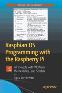 'Raspbian OS Programming with the Raspberry Pi: Iot Projects with Wolfram, Mathematica, and Scratch'