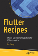 Flutter Recipes: Mobile Development Solutions for IOS and Android