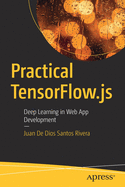 Practical TensorFlow.js: Deep Learning in Web App Development