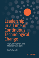 Leadership in a Time of Continuous Technological Change: Align, Strengthen, and Mobilize Your Team
