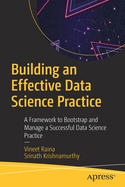 Building an Effective Data Science Practice: A Framework to Bootstrap and Manage a Successful Data Science Practice