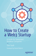 How to Create a Web3 Startup: A Guide for Tomorrow├óΓé¼Γäós Breakout Companies
