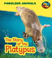 The Story of the Platypus (Fabulous Animals)