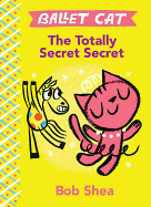 The Totally Secret Secret (Ballet Cat, 1)