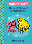 Ballet Cat Dance! Dance! Underpants! (Ballet Cat (2))