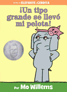 ???un Tipo Grande Se Llev??? Mi Pelota! (Spanish Edition)