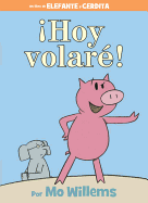 ├é┬íHoy volar├â┬⌐! (Spanish Edition) (An Elephant and Piggie Book)