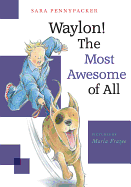 Waylon! The Most Awesome of All (Waylon! (3))