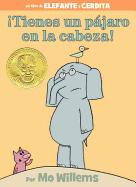 ├é┬íTienes un p├â┬íjaro en la cabeza! (An Elephant and Piggie Book, Spanish Edition)