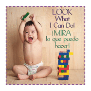 Look What I Can Do/Mira Lo Que Puedo Hacer (Baby Firsts Bilingual Editions) (English and Spanish Edition)