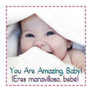 You Are Amazing, Baby! Eres Maravilloso Bebe' (Baby Firsts Bilingual Editions) (English and Spanish Edition)