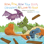 Row Row Row Your Boat, Dinosaurs All Love To Float (Dino Rhymes)