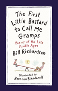 The First Little Bastard to Call Me Gramps: Poems