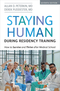 Staying Human during Residency Training: How to Survive and Thrive after Medical School, Seventh Edition