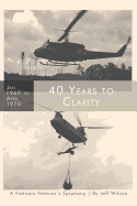 40 Years to Clarity: A Vietnam Veteran's Epiphany