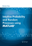 Intuitive Probability and Random Processes using MATLAB├é┬«