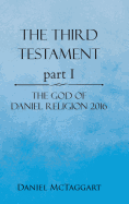 THE THIRD TESTAMENT part I: The God of Daniel Religion 2016
