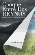 Choque Entre Dos Reynos: Manual Completo De Oraci├â┬│n E Intercesi├â┬│n (Spanish Edition)