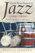 'Puerto Rican Pioneers in Jazz, 1900-1939: Bomba Beats to Latin Jazz'