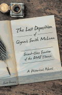 The Lost Deposition of Glynnis Smith McLean, Second-Class Survivor of the Rms Titanic: A Historical Novel