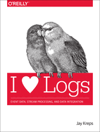 'I Heart Logs: Event Data, Stream Processing, and Data Integration'