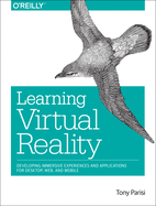'Learning Virtual Reality: Developing Immersive Experiences and Applications for Desktop, Web, and Mobile'