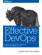 'Effective Devops: Building a Culture of Collaboration, Affinity, and Tooling at Scale'