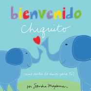 Bienvenido Chiquito = Welcome Little One