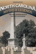North Carolina Myths and Legends: The True Stories behind History├óΓé¼Γäós Mysteries (Legends of America)