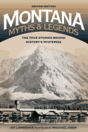 Montana Myths and Legends: The True Stories behind History├óΓé¼Γäós Mysteries (Legends of the West)