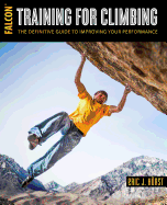 Training for Climbing: The Definitive Guide to Improving Your Performance (How To Climb Series)