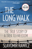 The Long Walk: The True Story Of A Trek To Freedo