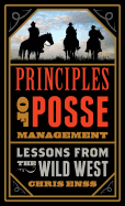 Principles of Posse Management: Lessons from the Old West for Today's Leaders