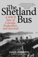 'The Shetland Bus: A WWII Epic of Courage, Endurance, and Survival'