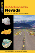 Rockhounding Nevada: A Guide to The State's Best Rockhounding Sites (Rockhounding Series)