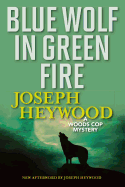 Blue Wolf In Green Fire: A Woods Cop Mystery (Woods Cop Mysteries)