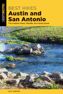 Best Hikes Austin and San Antonio: The Greatest Views, Wildlife, and Forest Strolls (Best Hikes Near Series)