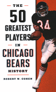 The 50 Greatest Players in Chicago Bears History